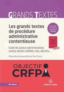 Les grands textes de procédure administrative contentieuse. Code de justice administrative..10e éd.