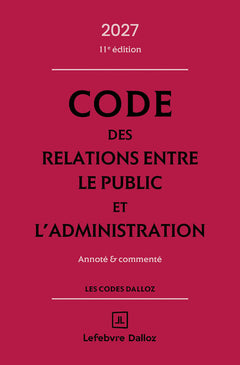 Code des relations entre le public et l'administration 2027, annoté et commenté. 11e éd.