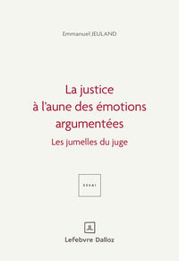 La justice à l'aune des émotions argumentées. 1ère éd. - Les jumelles du juge