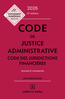 Code de justice administrative - Code des juridictions financières 2026, annoté et commenté