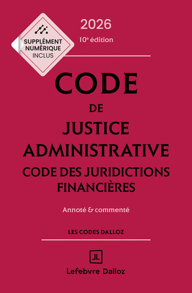 Code de justice administrative - Code des juridictions financières 2026, annoté et commenté