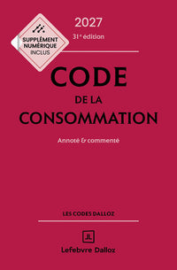Code de la consommation 2027, annoté et commenté. 31e éd.