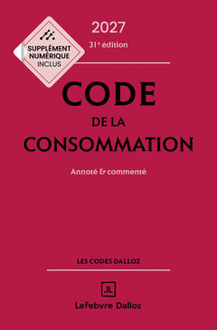 Code de la consommation 2027, annoté et commenté. 31e éd.