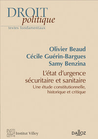 L'état d'urgence sécuritaire et sanitaire. Etude constitutionnelle, historique et critique