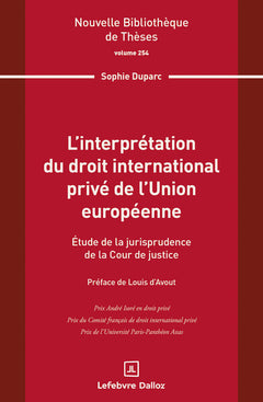 L'interprétation du droit international privé de l'Union européenne. Volume 254