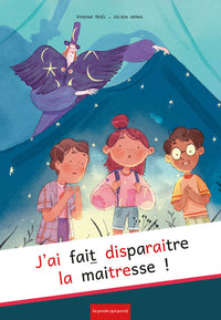 J'ai fait disparaître la maitresse
