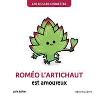 BIDULES CHOUETTES - ROMEO L'ARTICHAUT EST AMOUREUX