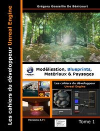 Les cahiers d'Unreal Engine: Tome 1