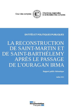 La reconstruction de Saint-Martin et de Saint-Barthelemy après le passage de l'ouragan Irma