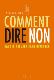 Comment dire non: Savoir refuser sans offenser