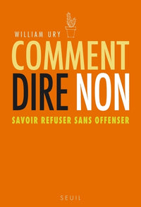 Comment dire non: Savoir refuser sans offenser