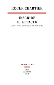 Inscrire et Effacer. Culture écrite et littérature (XIe-XVIIIe siècle)