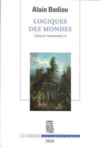 Logiques des mondes. L'Etre et l'Evénement, 2