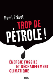 Trop de pétrole! Energie fossile et réchauffement climatique