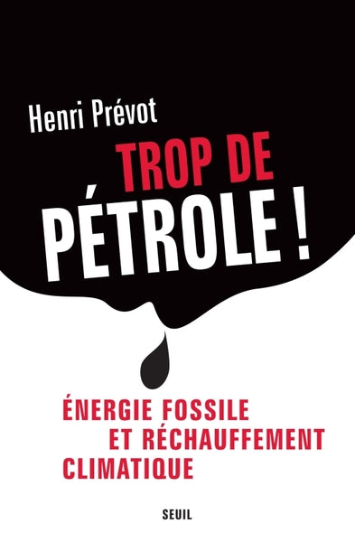 Trop de pétrole! Energie fossile et réchauffement climatique