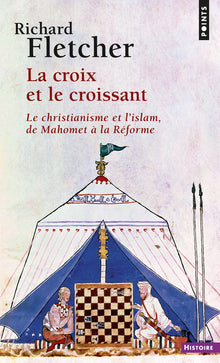 la croix et le croissant: le christianisme et l'islam, de Mahomet à la Réforme