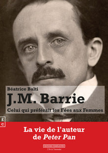 J. M. Barrie - celui qui préférait les fées aux femmes
