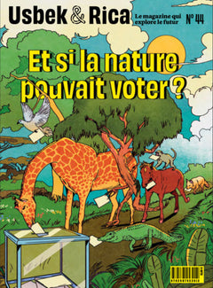 Usbek et Rica N°44 : Intelligence artificielle : 10 propositions pour reprendre le contrôle // Et si la nature pouvait voter ?