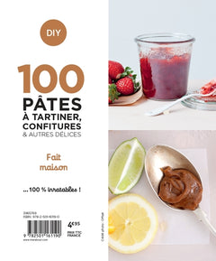 100 recettes pâtes à tartiner, confitures  et autres délices