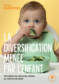 La diversification menée par l'enfant - les aliments solides à partir de six mois, autonomie et conscience selon la méthode Kleintjes