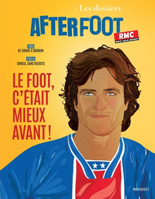 Les dossiers de l'After Foot - Le foot c'était mieux avant
