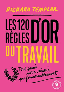 Les 120 règles d'or au travail