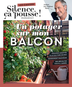 Silence ça pousse - Un potager sur mon balcon