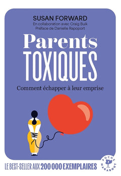 Parents toxiques: Comment échapper à leur emprise