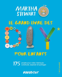 Le grand livre des DIY pour enfants: 175 projets pour créer, fabriquer, construire, explorer et partager