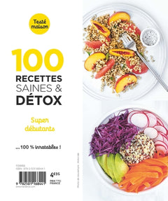 100 recettes saines et détox - Super débutants
