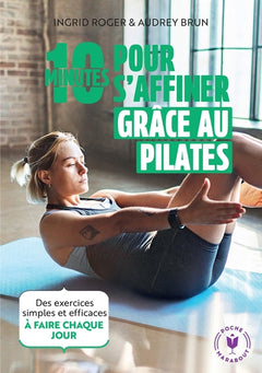 10 minutes pour s'affiner grâce au Pilates