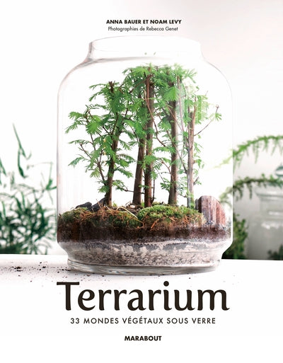 Terrarium: 33 mondes végétaux sous verre