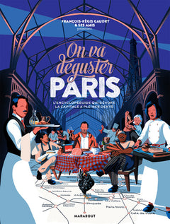 On va déguster Paris: L'encyclopéguide qui dévore la capitale à pleines dents