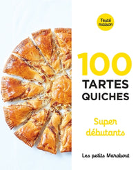 Les petits Marabout : 100 quiches et tartes super débutants