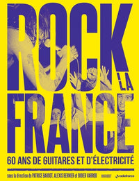 Rock la France - 60 ans de guitare et d'électricité