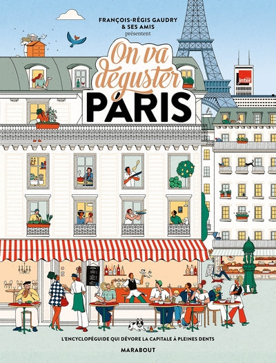 On va déguster Paris: L'encyclopéguide qui dévore la capitale à pleines dents