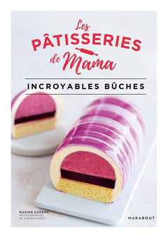 Les Pâtisseries de Mama Incroyables bûches