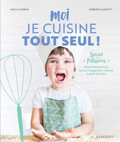 Moi je cuisine tout seul ! Spécial pâtisseries