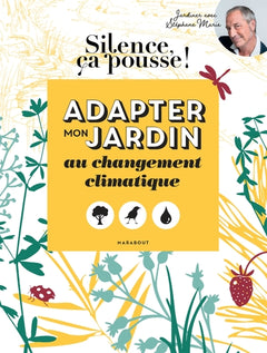 Silence ça pousse - Adapter mon jardin au changement climatique