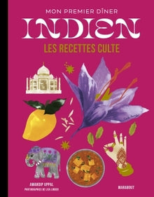 Les recettes culte - Mon premier dîner indien