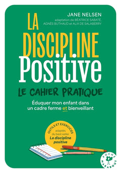 La discipline positive, le cahier pratique