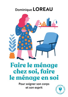 Faire le ménage chez soi, faire le ménage en soi: Et si faire le ménage était une thérapie ?