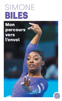 Simone Biles - Mon parcours vers l'envol