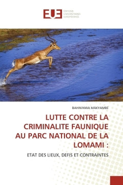 LUTTE CONTRE LA CRIMINALITE FAUNIQUE AU PARC NATIONAL DE LA LOMAMI :