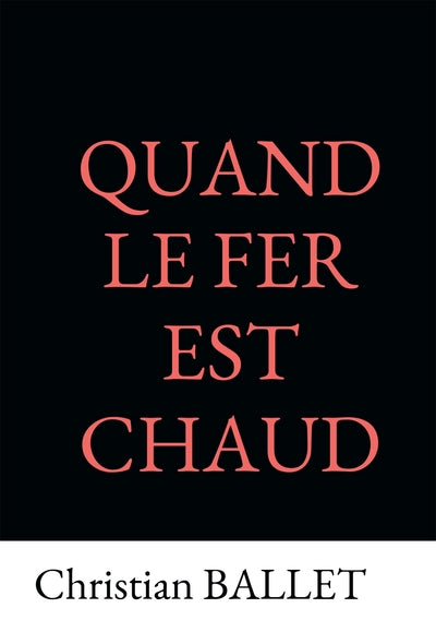 QUAND LE FER EST CHAUD