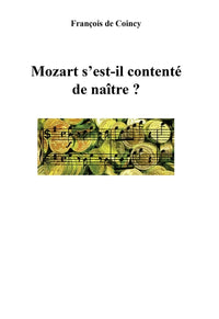 Mozart s'est-il contenté de naître ?