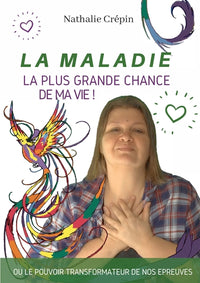 La maladie, la plus grande chance de ma vie