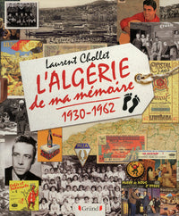 L'algérie de ma mémoire - 1930-1962