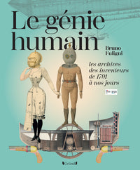 Le génie humain - Les archives des inventeurs, de 1791 à nos jours