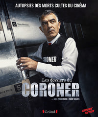 Les dossiers du Coroner - Autopsies des morts cultes du cinéma